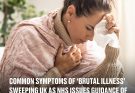 Common symptoms of ‘brutal illness’ sweeping UK as NHS issues guidance of what to do if you have it