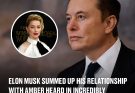 Elon Musk summed up his relationship with Amber Heard in incredibly blunt way The tech boss shares details about his romance with actor Amber Heard